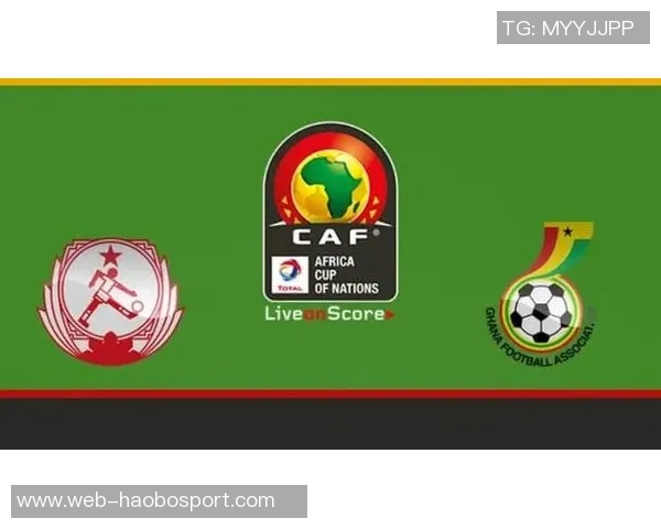 几内亚比绍与加纳足球对决解析:历史交锋与战术分析 几内亚比绍与加纳足球对决解析:历史交锋与战术分析